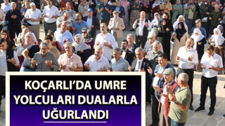 Koçarlı’da Umre yolcuları dualarla uğurlandı