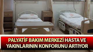 Palyatif Bakım Merkezi hasta ve yakınlarının konforunu artıyor