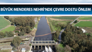 Büyük Menderes Nehri’nde çevre dostu önlem