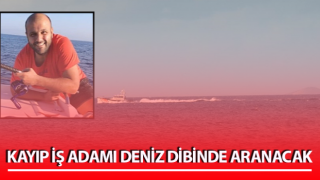 Kaybolan iş adamını arama çalışmaları sürüyor