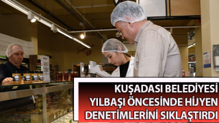 Kuşadası’nda yılbaşı öncesi hijyen denetimi