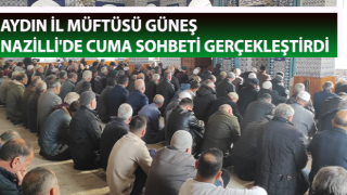 Müftü Güneş Nazilli'de Cuma sohbeti gerçekleştirdi