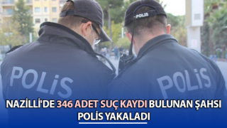 Aydın'da 346 suç kaydı bulunan azılı suçlu yakalandı