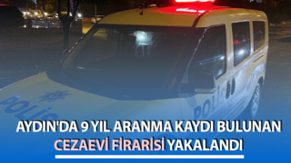 Cezaevi firarisi Söke'de polis ekiplerine takıldı