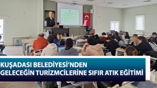 Kuşadası Belediyesi’nden geleceğin turizmcilerine sıfır atık eğitimi