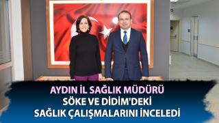 Müdür Şenkul, Söke ve Didim'deki sağlık çalışmalarını inceledi