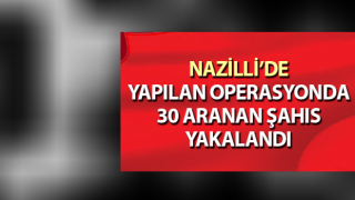Nazilli’de 30 aranan şahıs yakalandı