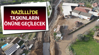 Nazillli’de taşkınların önüne geçilecek