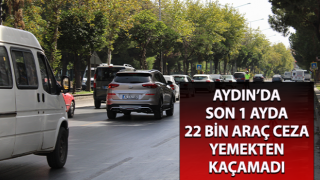 Son 1 ayda 22 bin araç ceza yemekten kaçamadı