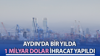 Aydın'da 1 milyar dolar ihracat yapıldı