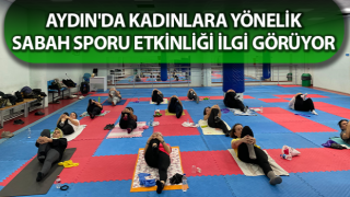 Aydın’da kadınlar güne sporla başlıyor