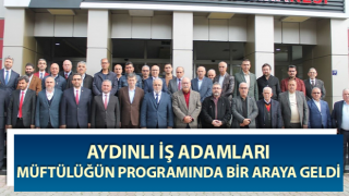 Aydınlı iş adamları bir araya geldi