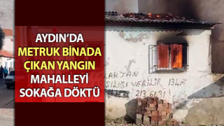 Efeler’de metruk binada çıkan yangın mahalleyi panikletti