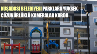 Kuşadası Belediyesi parkları güvenlik kamerası ile donatıyor