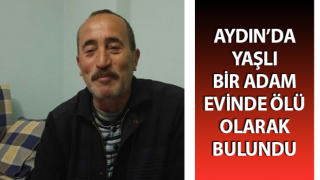 Yaşlı adam evinde ölü bulundu