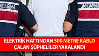 Aydın’da 500 metre kablo çalan şüpheliler yakalandı