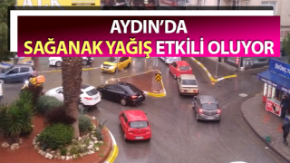 Aydın’da sağanak yağış etkili oluyor