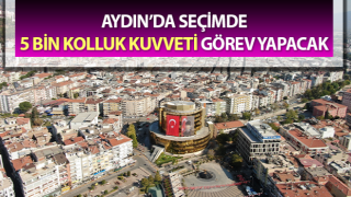 Aydın'da yerel seçimler için oy güvenliği önlemleri alındı