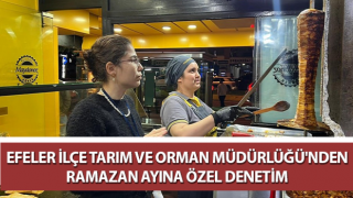 Efeler’de Ramazan ayına özel denetim