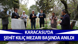 Karacasu'da şehit Kılıç mezarı başında anıldı