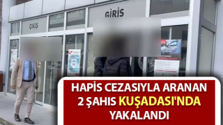 Kuşadası'nda hapis cezası bulunan 2 şüpheli yakalandı