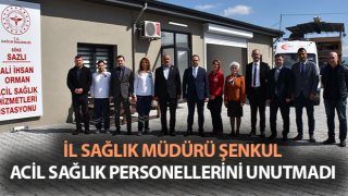 Müdür Şenkul, acil sağlık personellerini unutmadı