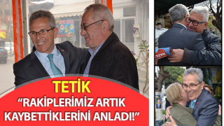 Tetik, “Rakiplerimiz artık kaybettiklerini anladı!”