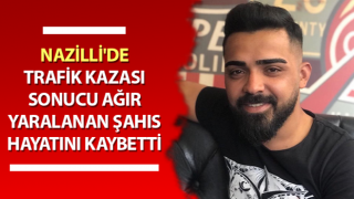 Trafik kazasında ağır yaralanan şahıs hayatını kaybetti