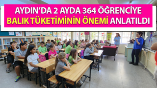 Aydın’da 364 öğrenciye balık tüketiminin önemi anlatıldı