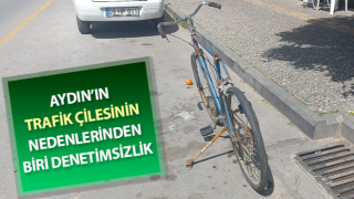 Aydın’ın trafik çilesinin nedenlerinden biri denetimsizlik