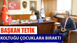 Başkan Tetik koltuğu çocuklara bıraktı