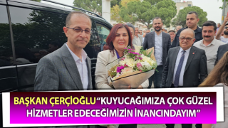 Çerçioğlu: “Kuyucağımıza çok güzel hizmetler edeceğimizin inancındayım”