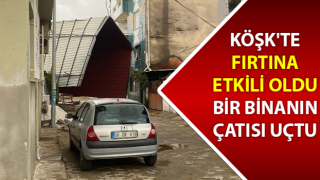 Köşk'te fırtına etkili oldu, bir binanın çatısı uçtu