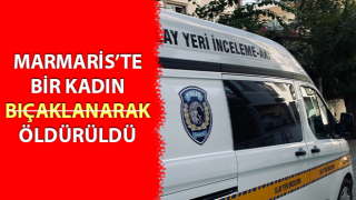 Muğla’da 35 yaşındaki İlknur bıçaklanarak öldürüldü