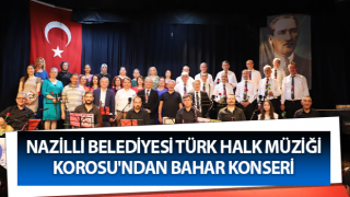 Nazilli Belediyesi Türk Halk Müziği Korosu'ndan Bahar Konseri