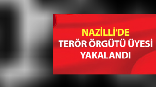 Nazilli’de terör örgütü üyesi yakalandı