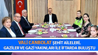 Vali Canbolat şehit aileleri ve gazilerle iftar yaptı