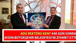 ADÜ Rektörü Kent, Aydın Büyükşehir Belediyesi’ni ziyaret etti