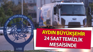 Aydın Büyükşehir, 24 saat temizlik mesaisinde