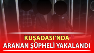 Aydın’da aranan şüpheli yakalandı