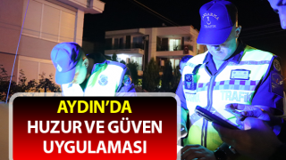 Aydın’da huzur ve güven uygulaması