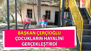 Başkan Çerçioğlu, çocukların hayalini gerçekleştirdi