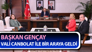 Başkan Gençay, Vali Canbolat ile görüştü