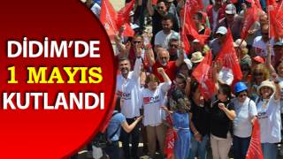 Didim’de 1 Mayıs kutlandı