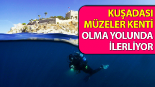 Kuşadası müzeler kenti olma yolunda ilerliyor