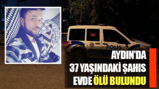 Kuşadası'nda 37 yaşındaki şahıs evde ölü bulundu