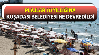 Plajlar Kuşadası Belediyesi'ne devredildi