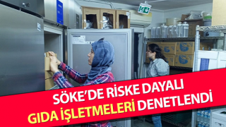 Söke’de riske dayalı gıda işletmeleri denetlendi