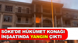 Hükümet konağı inşaatında yangın çıktı