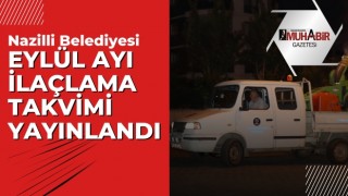 Nazilli Belediyesi Eylül ayı ilaçlama programını yayınladı